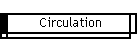 Circulation
